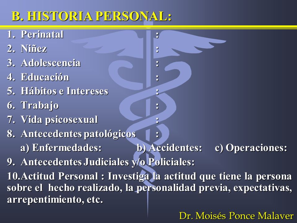 B. HISTORIA PERSONAL: 1. Perinatal : 2. Niñez : 3. Adolescencia :
