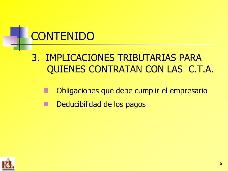 CONTENIDO 3. IMPLICACIONES TRIBUTARIAS PARA QUIENES CONTRATAN CON LAS C.T.A. Obligaciones que debe cumplir el empresario.