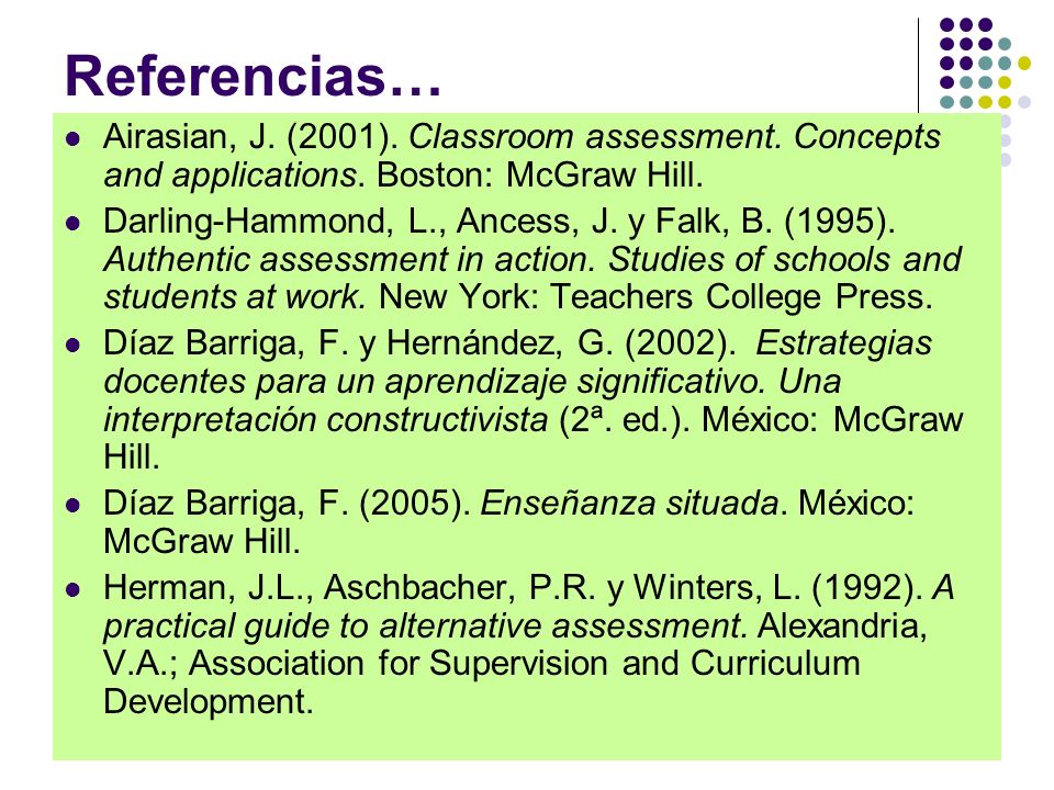 Referencias… Airasian, J. (2001). Classroom assessment. Concepts and applications. Boston: McGraw Hill.
