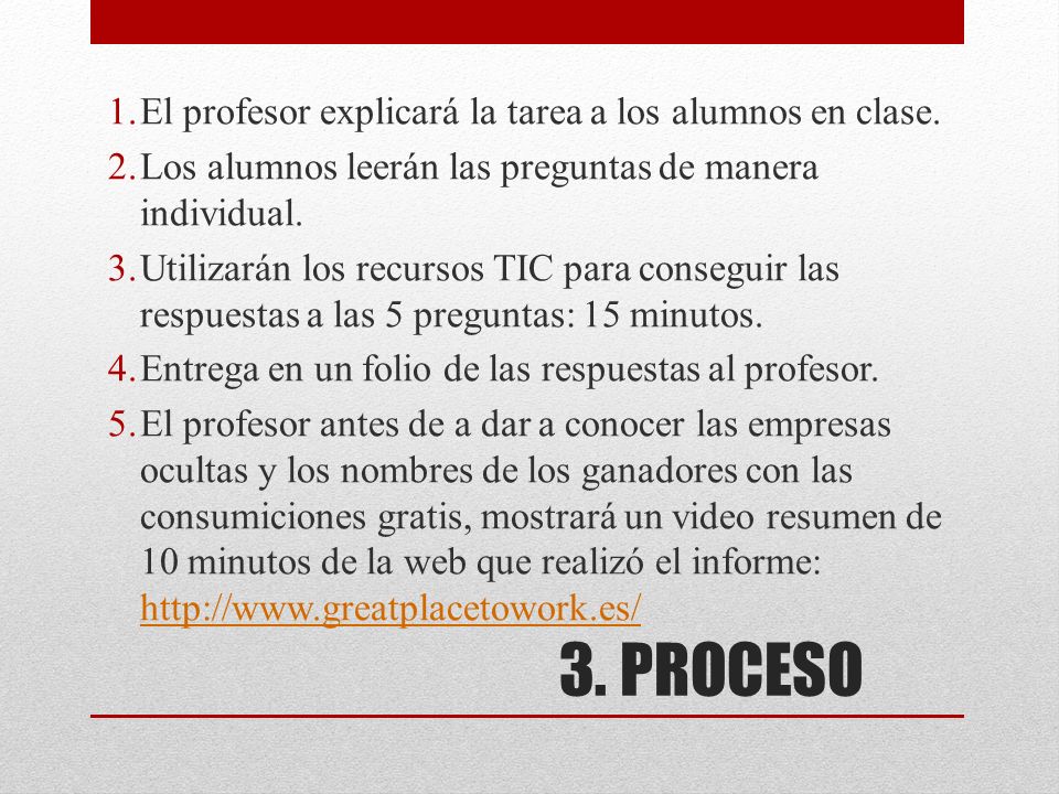 3. PROCESO El profesor explicará la tarea a los alumnos en clase.