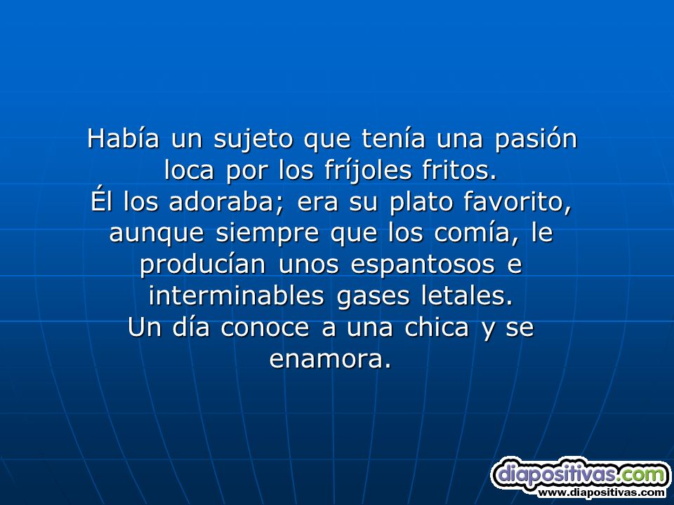 Había un sujeto que tenía una pasión loca por los fríjoles fritos