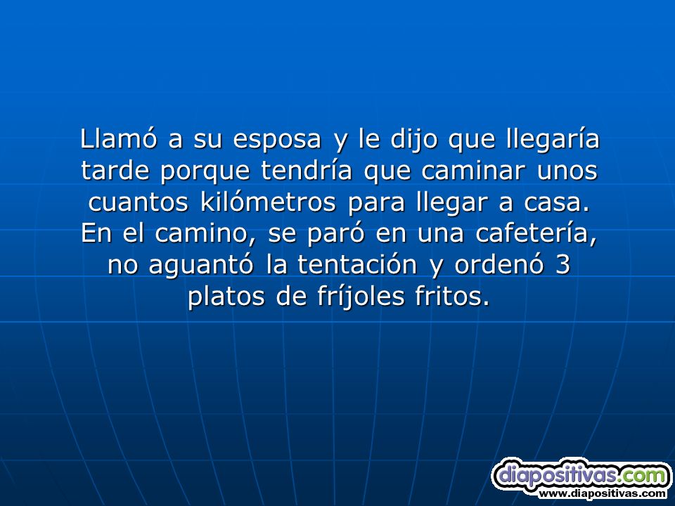 Llamó a su esposa y le dijo que llegaría tarde porque tendría que caminar unos cuantos kilómetros para llegar a casa.