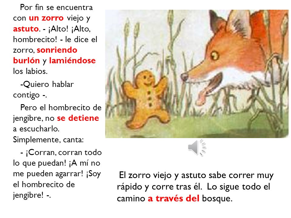 rápido y corre tras él. Lo sigue todo el camino a través del bosque.