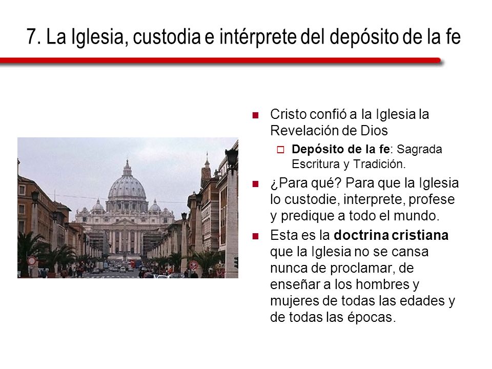 7. La Iglesia, custodia e intérprete del depósito de la fe