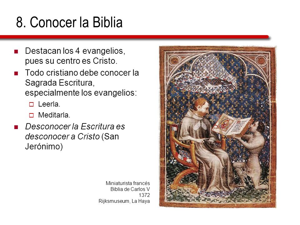 8. Conocer la Biblia Destacan los 4 evangelios, pues su centro es Cristo.