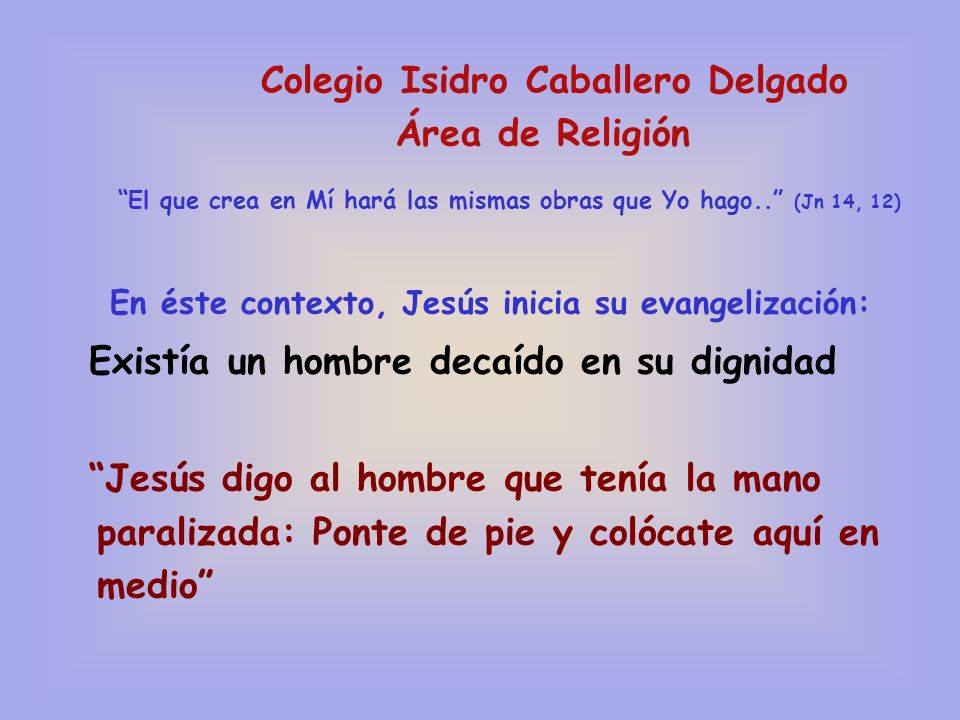 El que crea en Mí hará las mismas obras que Yo hago.. (Jn 14, 12)