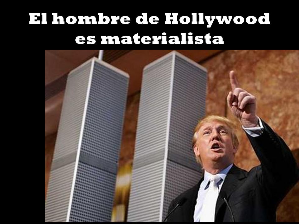El hombre de Hollywood es materialista