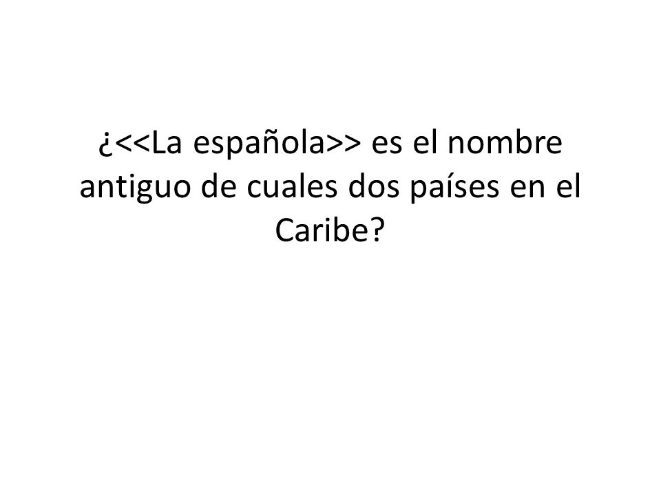 ¿<<La española>> es el nombre antiguo de cuales dos países en el Caribe