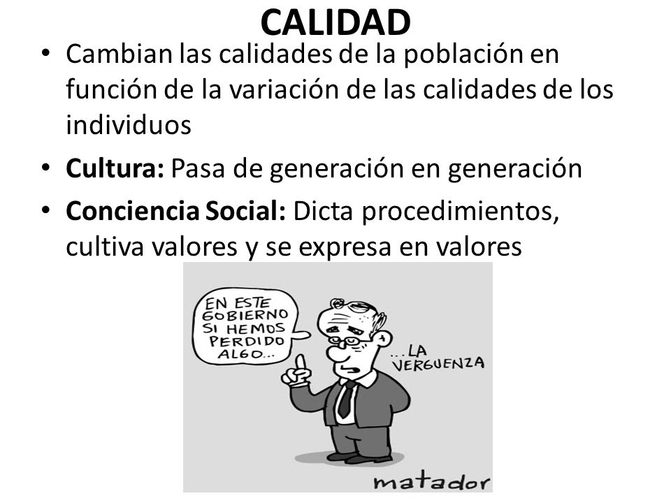 CALIDAD Cambian las calidades de la población en función de la variación de las calidades de los individuos.