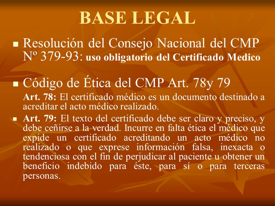 BASE LEGAL Resolución del Consejo Nacional del CMP Nº : uso obligatorio del Certificado Medico.