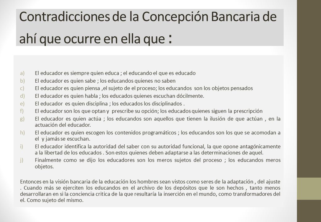 Contradicciones de la Concepción Bancaria de ahí que ocurre en ella que :