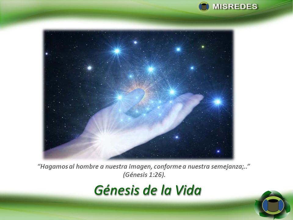 Hagamos al hombre a nuestra imagen, conforme a nuestra semejanza;..