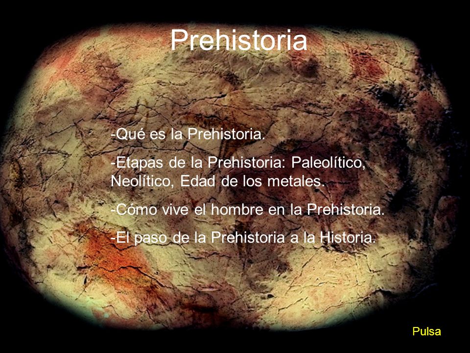 Prehistoria Qué es la Prehistoria.