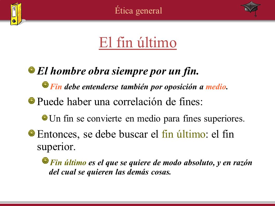 El fin último El hombre obra siempre por un fin.