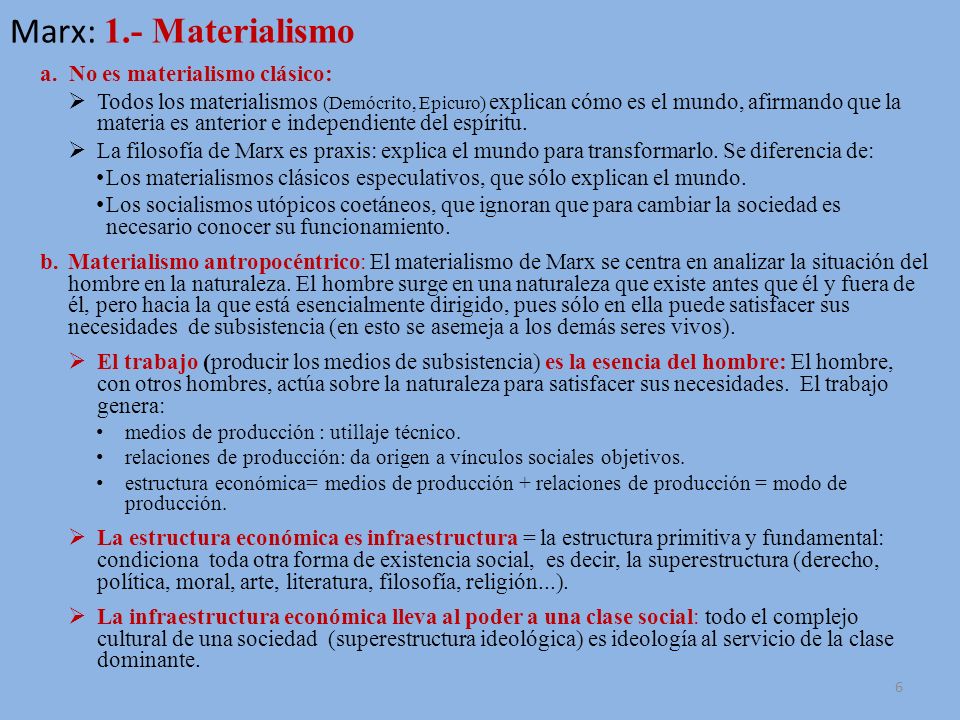 Marx: 1.- Materialismo No es materialismo clásico: