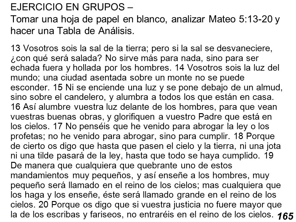 EJERCICIO EN GRUPOS – Tomar una hoja de papel en blanco, analizar Mateo 5:13-20 y hacer una Tabla de Análisis.