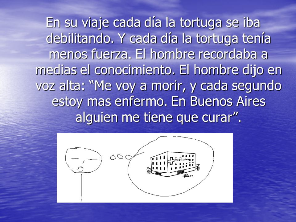 En su viaje cada día la tortuga se iba debilitando