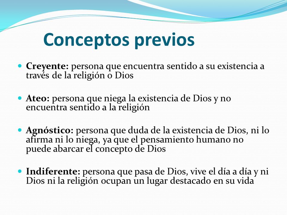 Conceptos previos Creyente: persona que encuentra sentido a su existencia a través de la religión o Dios.