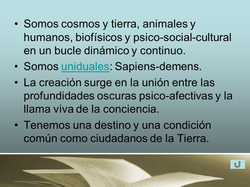 Somos cosmos y tierra, animales y humanos, biofísicos y psico-social-cultural en un bucle dinámico y continuo.