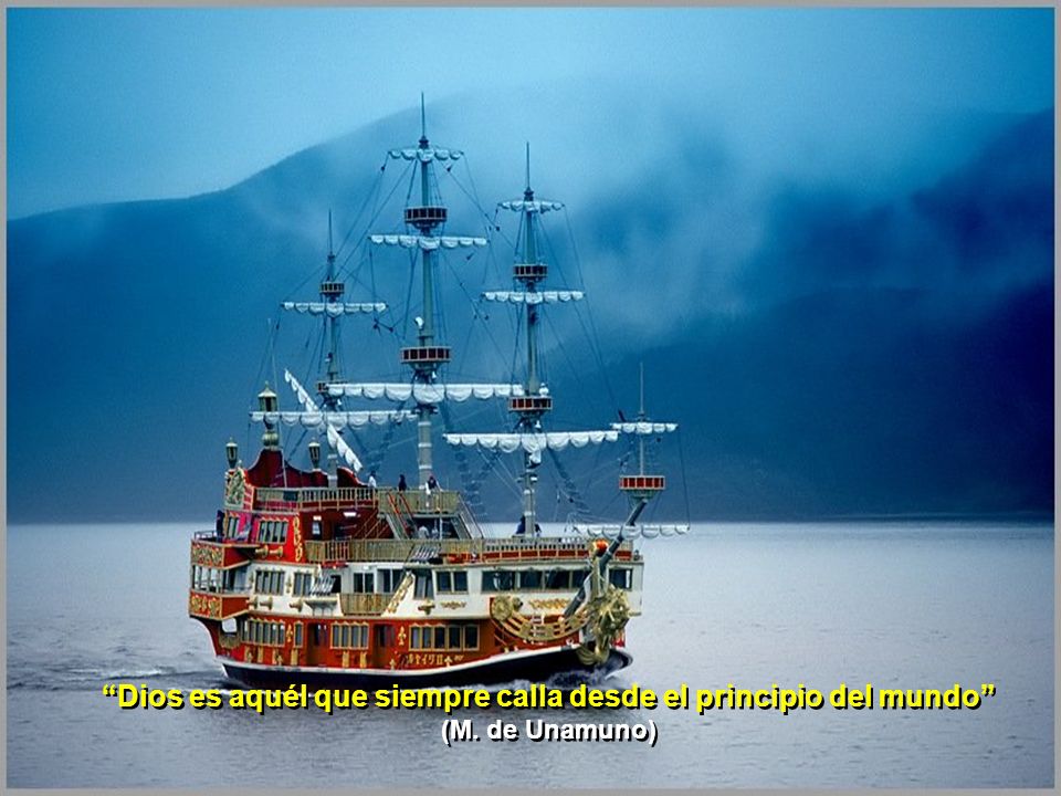 Dios es aquél que siempre calla desde el principio del mundo (M