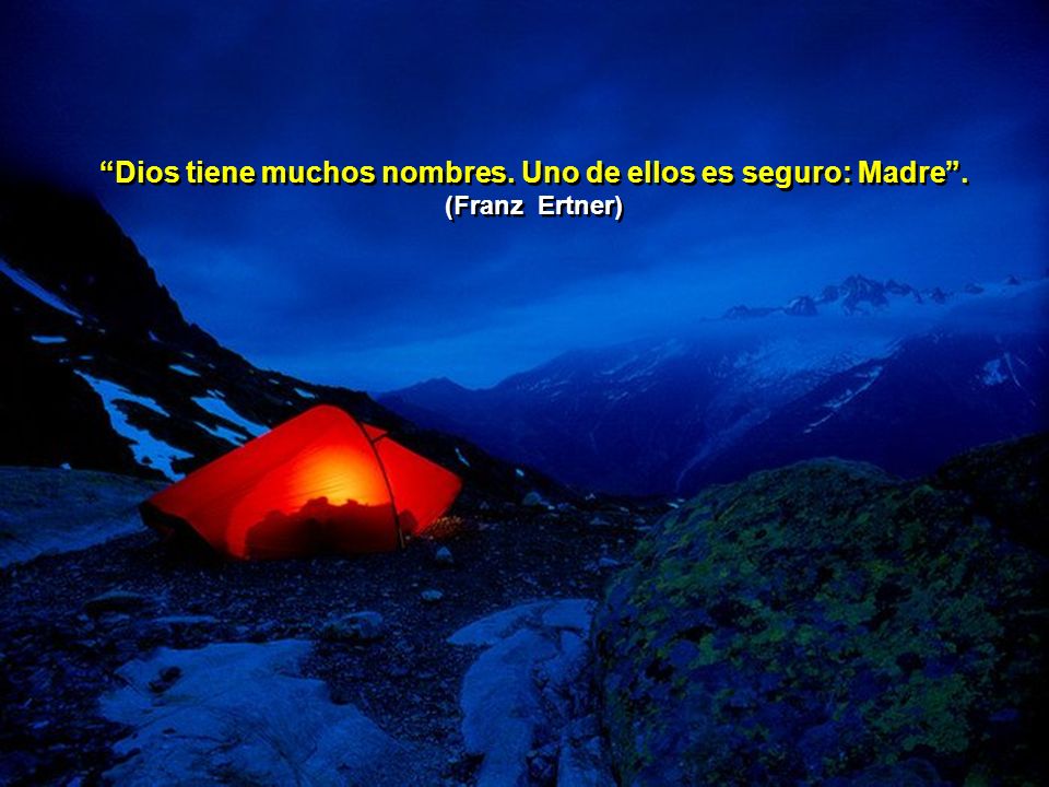 Dios tiene muchos nombres. Uno de ellos es seguro: Madre