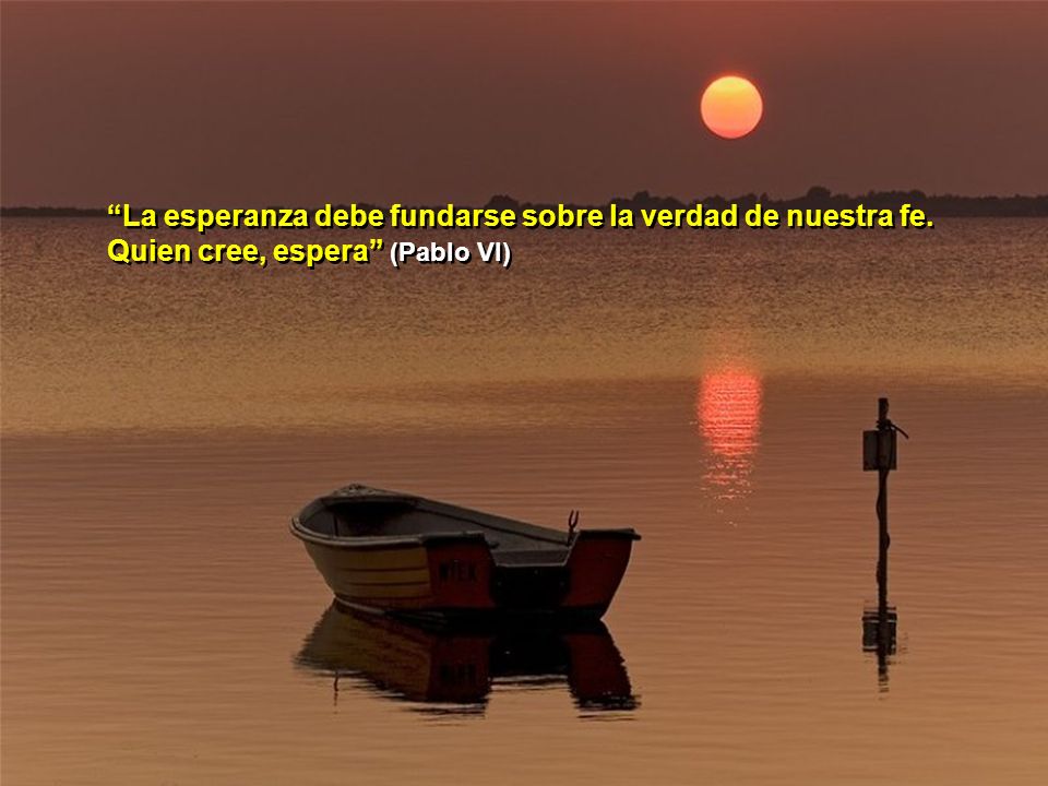 La esperanza debe fundarse sobre la verdad de nuestra fe