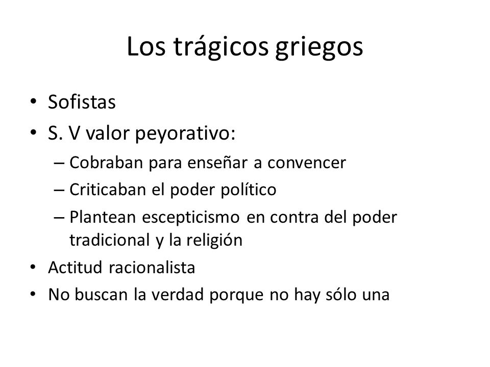 Los trágicos griegos Sofistas S. V valor peyorativo: