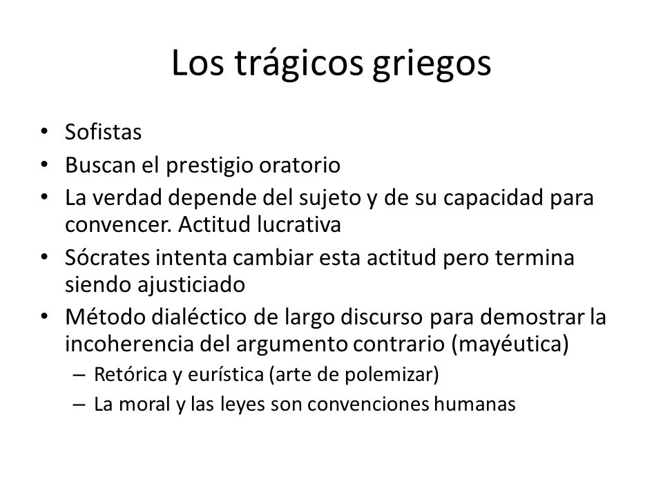 Los trágicos griegos Sofistas Buscan el prestigio oratorio