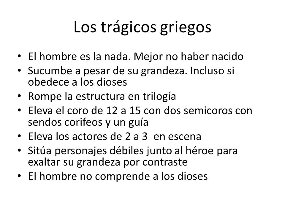 Los trágicos griegos El hombre es la nada. Mejor no haber nacido