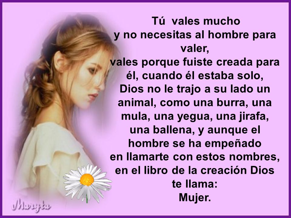 y no necesitas al hombre para valer,