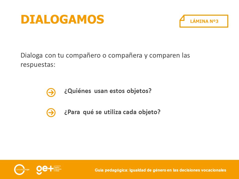DIALOGAMOS LÁMINA Nº3. Dialoga con tu compañero o compañera y comparen las respuestas: ¿Quiénes usan estos objetos