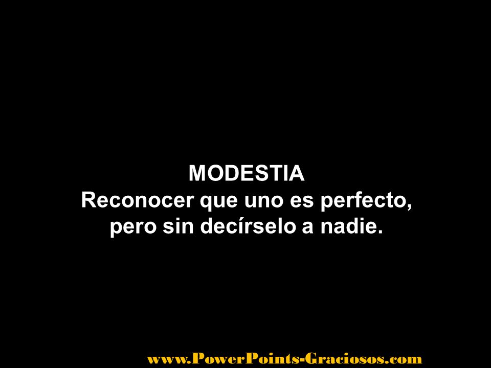 Reconocer que uno es perfecto, pero sin decírselo a nadie.
