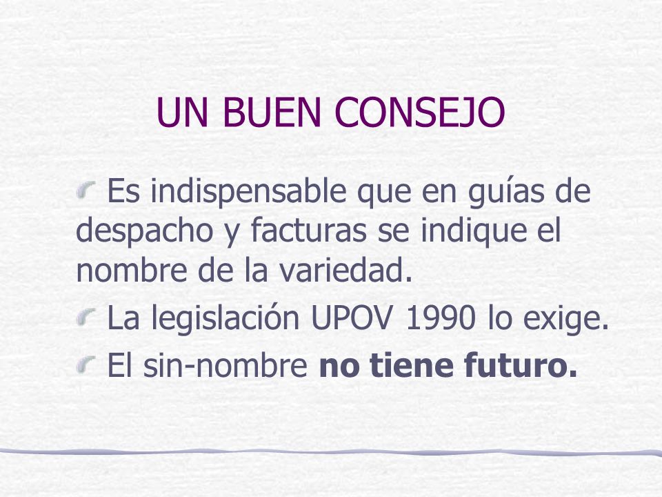 UN BUEN CONSEJO Es indispensable que en guías de despacho y facturas se indique el nombre de la variedad.