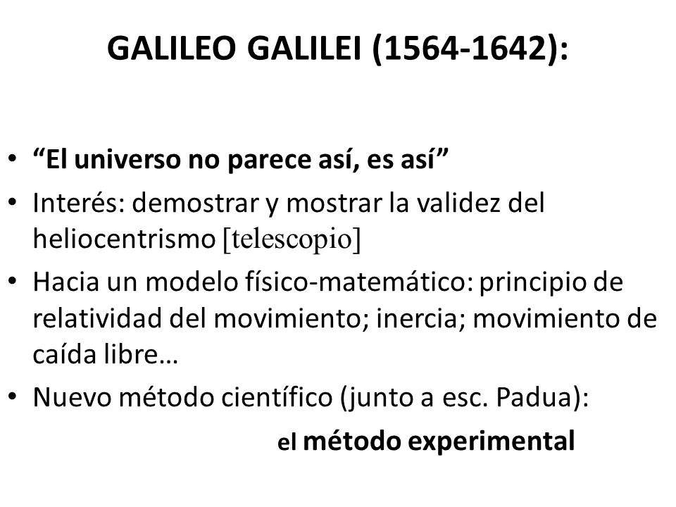 GALILEO GALILEI ( ): El universo no parece así, es así