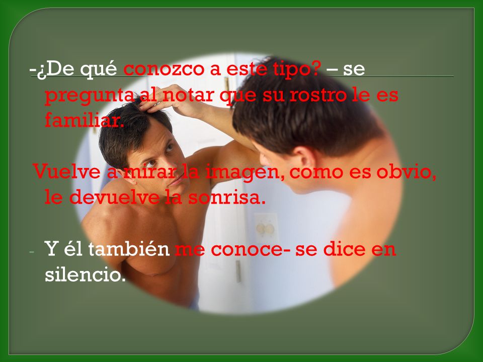 -¿De qué conozco a este tipo