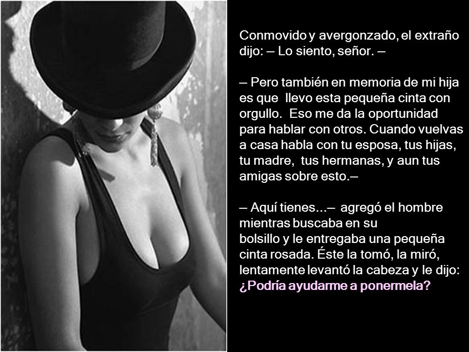 Conmovido y avergonzado, el extraño dijo: — Lo siento, señor