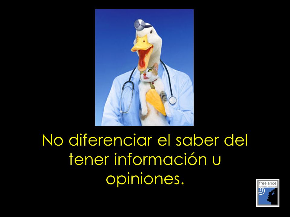 No diferenciar el saber del tener información u opiniones.