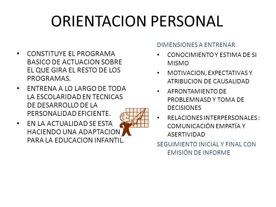 ORIENTACION PERSONAL DIMENSIONES A ENTRENAR. CONOCIMIENTO Y ESTIMA DE SI MISMO. MOTIVACION, EXPECTATIVAS Y ATRIBUCION DE CAUSALIDAD.