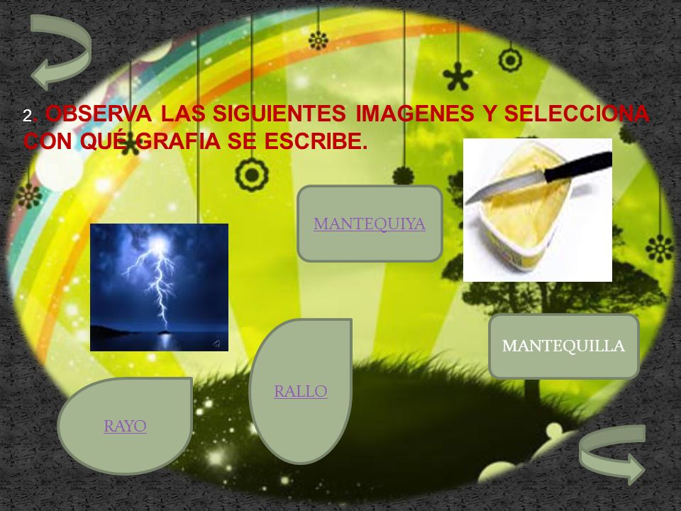 2. OBSERVA LAS SIGUIENTES IMAGENES Y SELECCIONA CON QUÉ GRAFIA SE ESCRIBE.