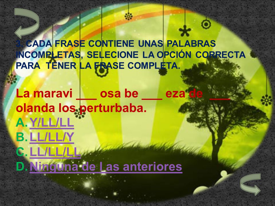 La maravi ___ osa be ___ eza de ___ olanda los perturbaba. Y/LL/LL