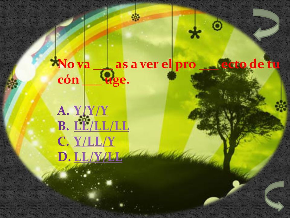 No va ___ as a ver el pro ___ ecto de tu cón ___ uge.