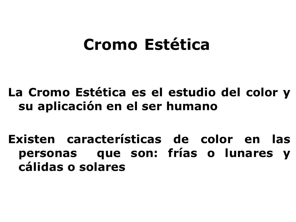 Cromo Estética La Cromo Estética es el estudio del color y su aplicación en el ser humano.