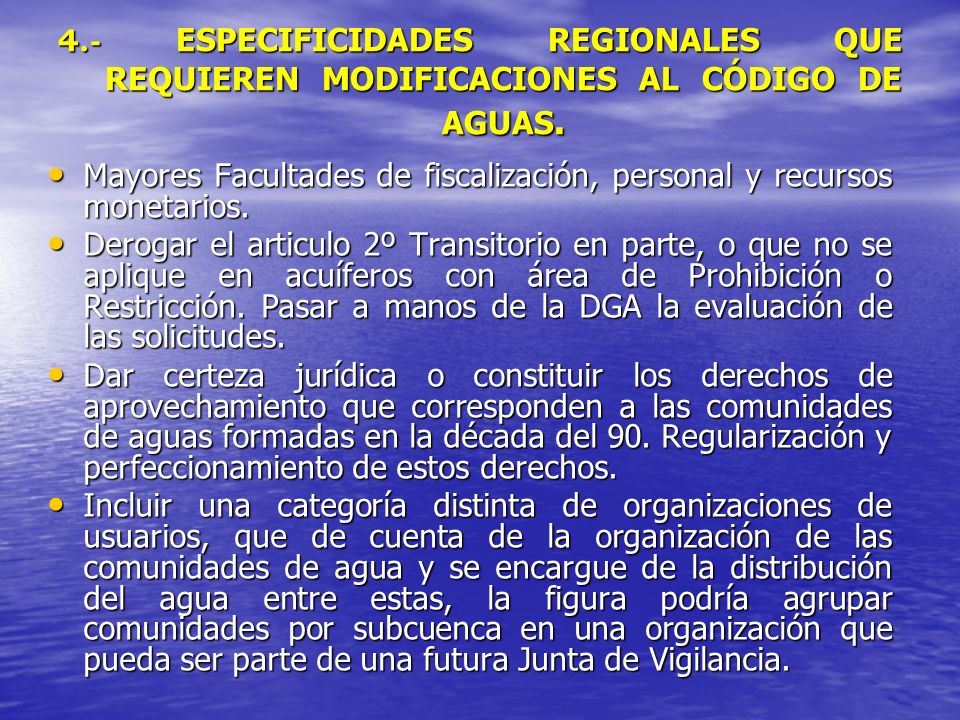 4.- ESPECIFICIDADES REGIONALES QUE REQUIEREN MODIFICACIONES AL CÓDIGO DE AGUAS.