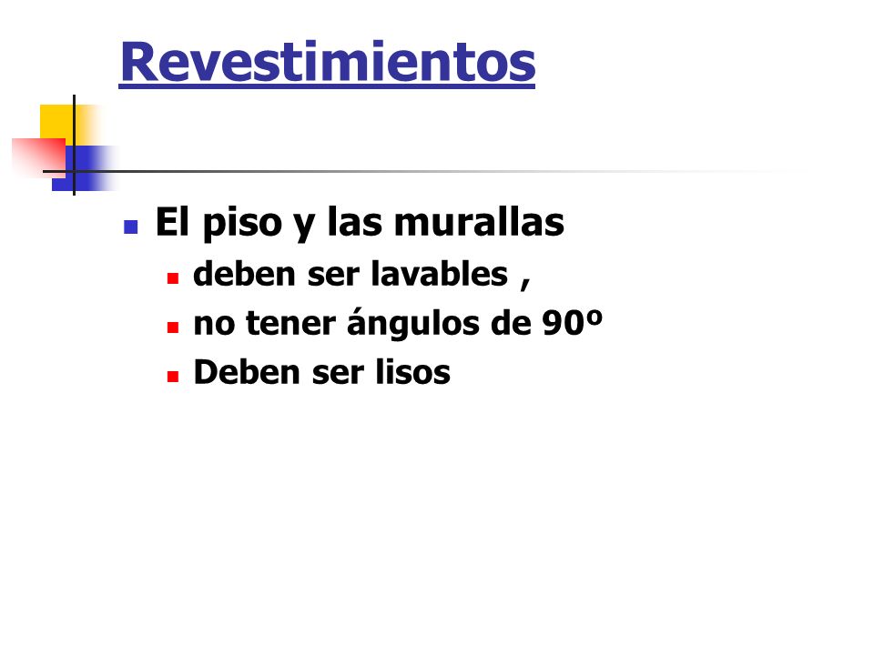 Revestimientos El piso y las murallas deben ser lavables ,