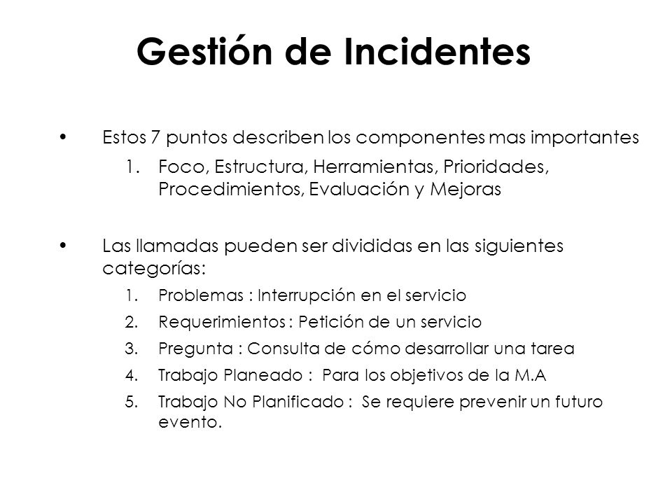 Gestión de Incidentes Estos 7 puntos describen los componentes mas importantes.
