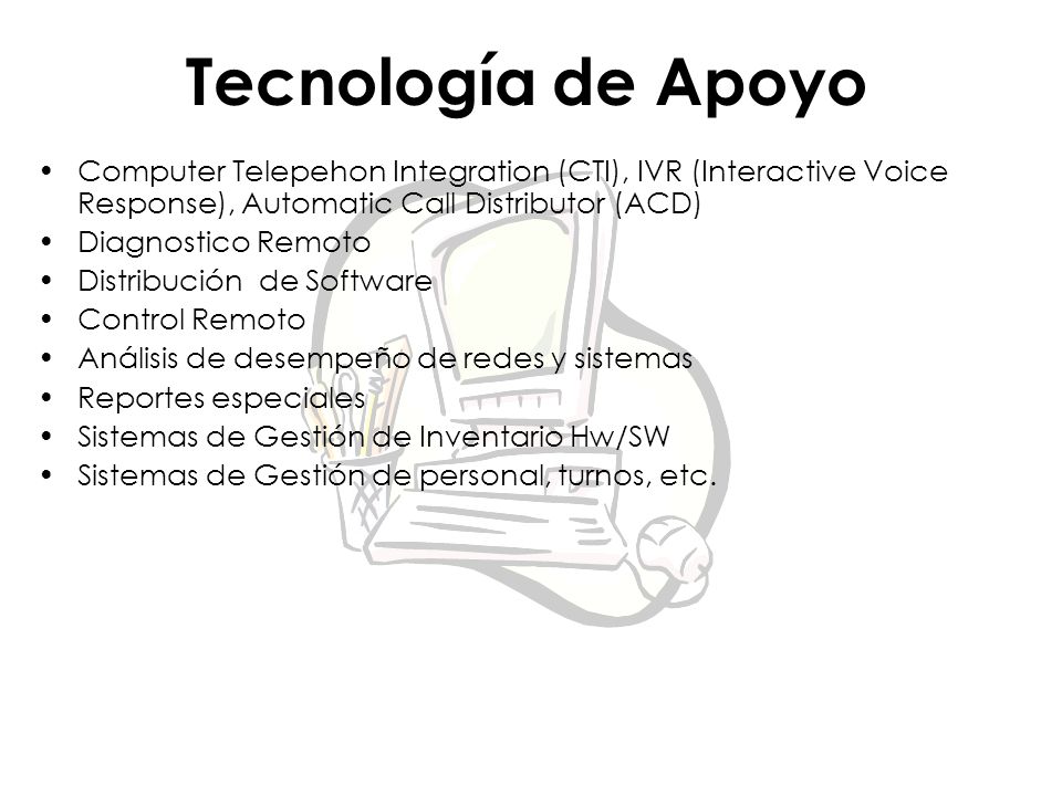 Tecnología de Apoyo Computer Telepehon Integration (CTI), IVR (Interactive Voice Response), Automatic Call Distributor (ACD)