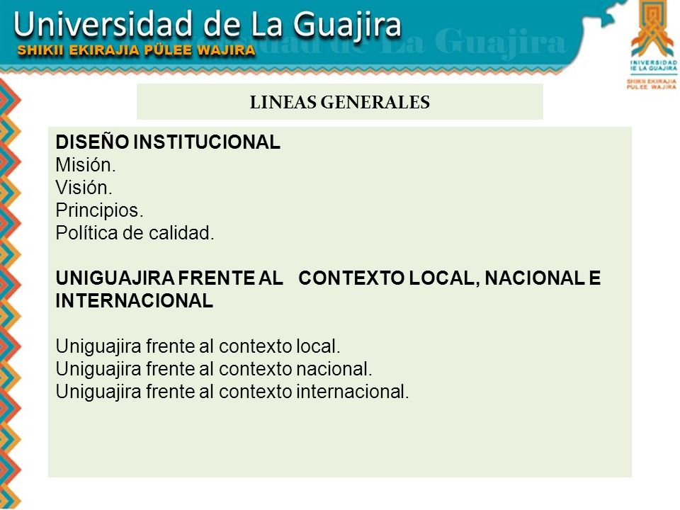 LINEAS GENERALES DISEÑO INSTITUCIONAL. Misión. Visión. Principios. Política de calidad.