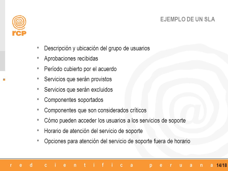 EJEMPLO DE UN SLA Descripción y ubicación del grupo de usuarios. Aprobaciones recibidas. Período cubierto por el acuerdo.