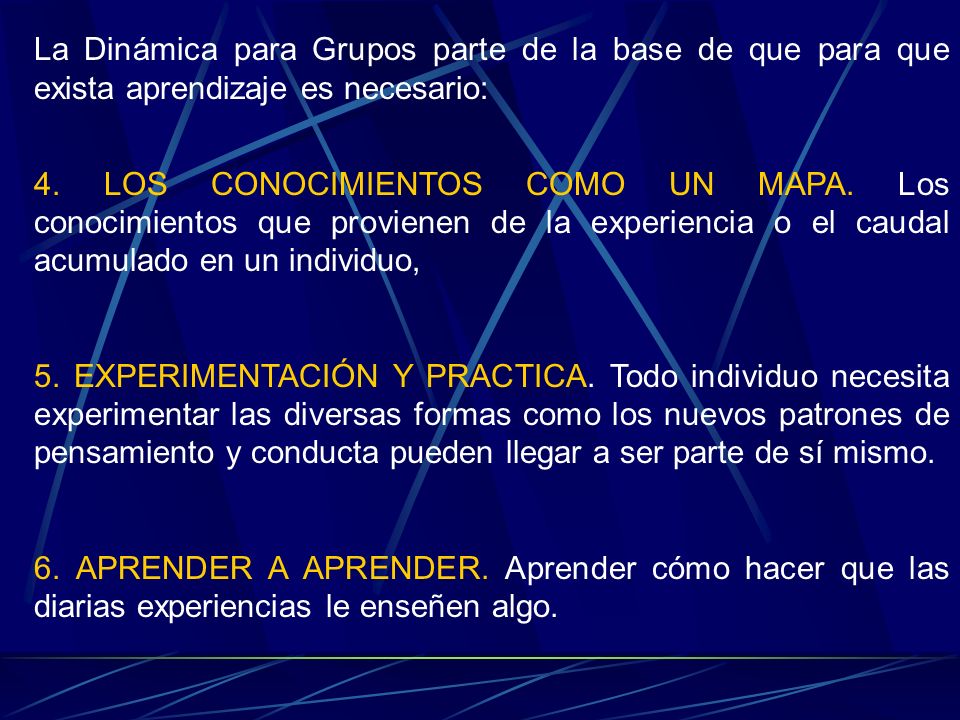 La Dinámica para Grupos parte de la base de que para que exista aprendizaje es necesario: