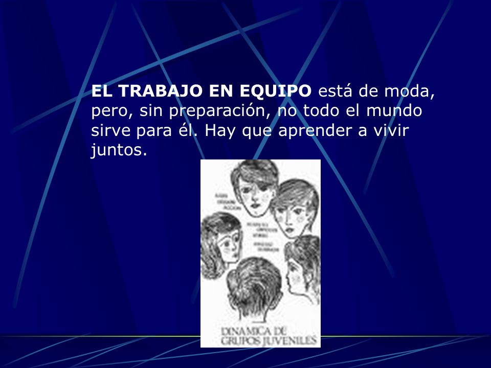 EL TRABAJO EN EQUIPO está de moda, pero, sin preparación, no todo el mundo sirve para él.